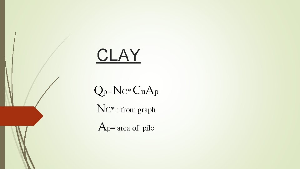 CLAY Qp = NC* Cu. Ap NC* : from graph Ap= area of pile