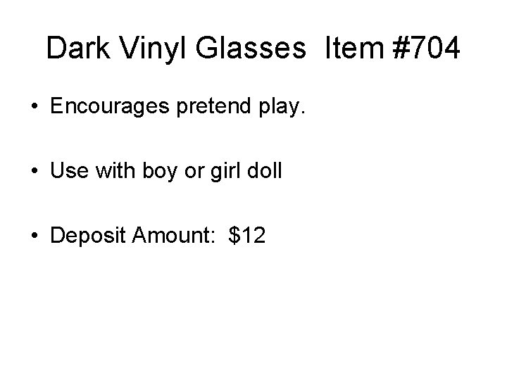 Dark Vinyl Glasses Item #704 • Encourages pretend play. • Use with boy or