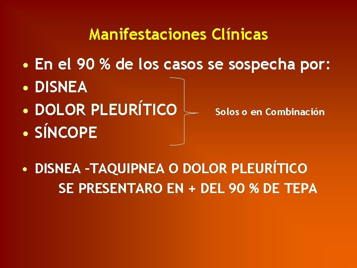 Manifestaciones Clínicas • • En el 90 % de los casos se sospecha por: