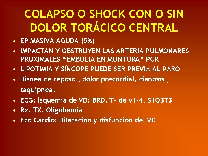 COLAPSO O SHOCK CON O SIN DOLOR TORÁCICO CENTRAL • EP MASIVA AGUDA (5%)