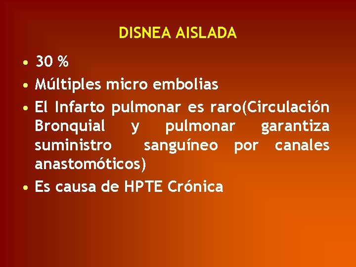 DISNEA AISLADA • 30 % • Múltiples micro embolias • El Infarto pulmonar es