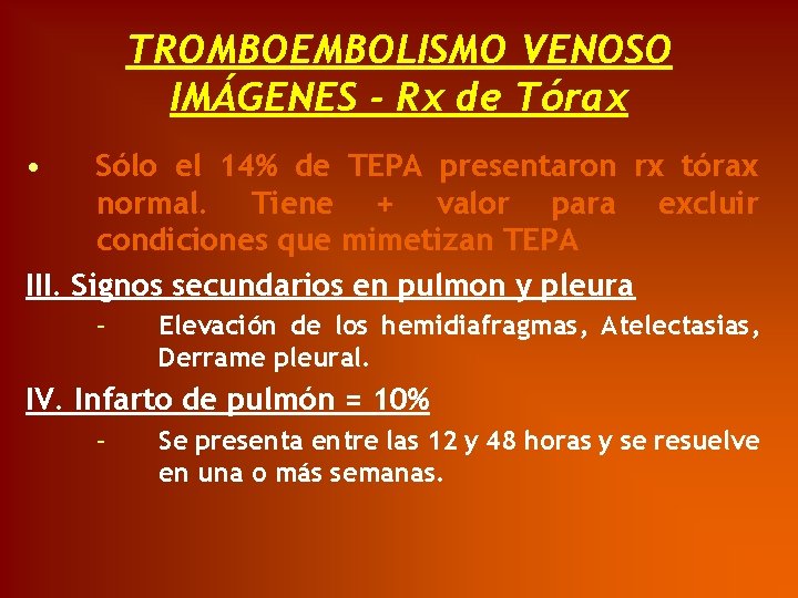 TROMBOEMBOLISMO VENOSO IMÁGENES - Rx de Tórax • Sólo el 14% de TEPA presentaron