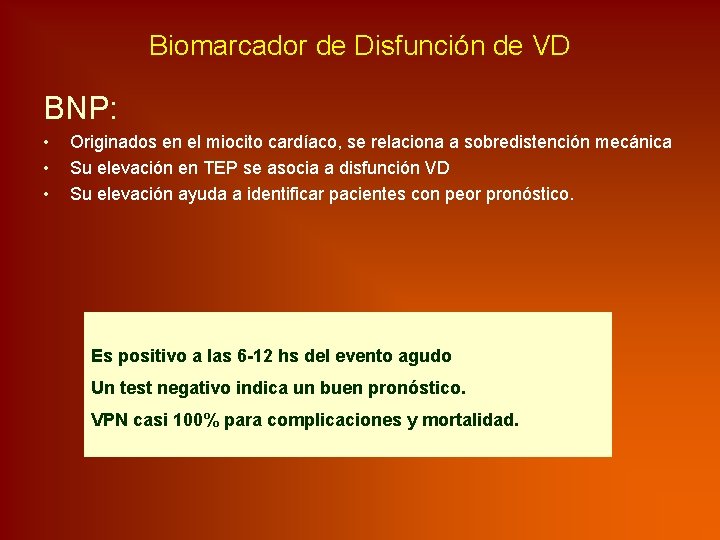Biomarcador de Disfunción de VD BNP: • • • Originados en el miocito cardíaco,