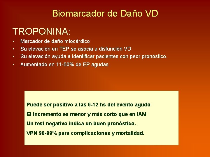 Biomarcador de Daño VD TROPONINA: • • • Marcador de daño miocárdico Su elevación