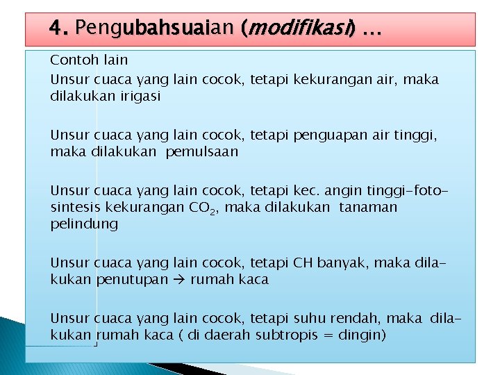 4. Pengubahsuaian (modifikasi) … Contoh lain Unsur cuaca yang lain cocok, tetapi kekurangan air,