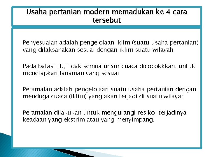 Usaha pertanian modern memadukan ke 4 cara tersebut Penyesuaian adalah pengelolaan iklim (suatu usaha