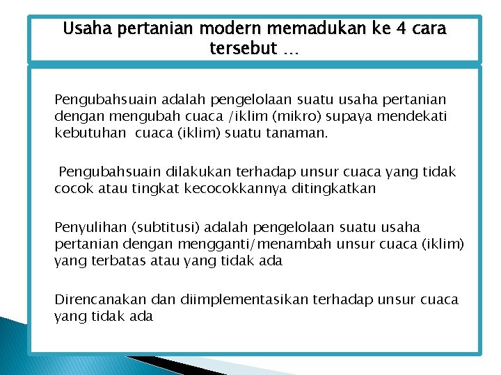 Usaha pertanian modern memadukan ke 4 cara tersebut … Pengubahsuain adalah pengelolaan suatu usaha