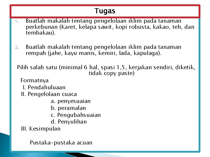 Tugas 1. Buatlah makalah tentang pengelolaan iklim pada tanaman perkebunan (Karet, kelapa sawit, kopi