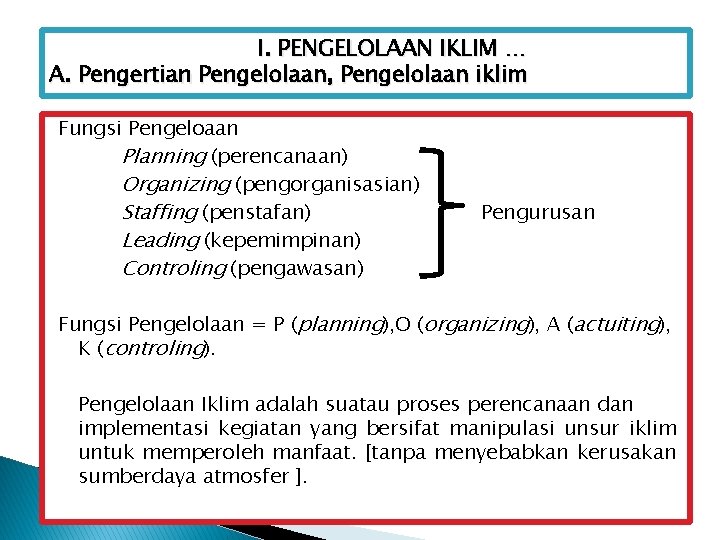 I. PENGELOLAAN IKLIM … A. Pengertian Pengelolaan, Pengelolaan iklim Fungsi Pengeloaan Planning (perencanaan) Organizing