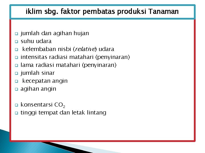 iklim sbg. faktor pembatas produksi Tanaman q q q q q jumlah dan agihan