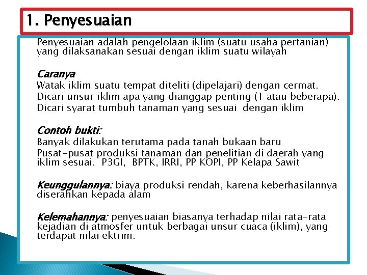 1. Penyesuaian adalah pengelolaan iklim (suatu usaha pertanian) yang dilaksanakan sesuai dengan iklim suatu