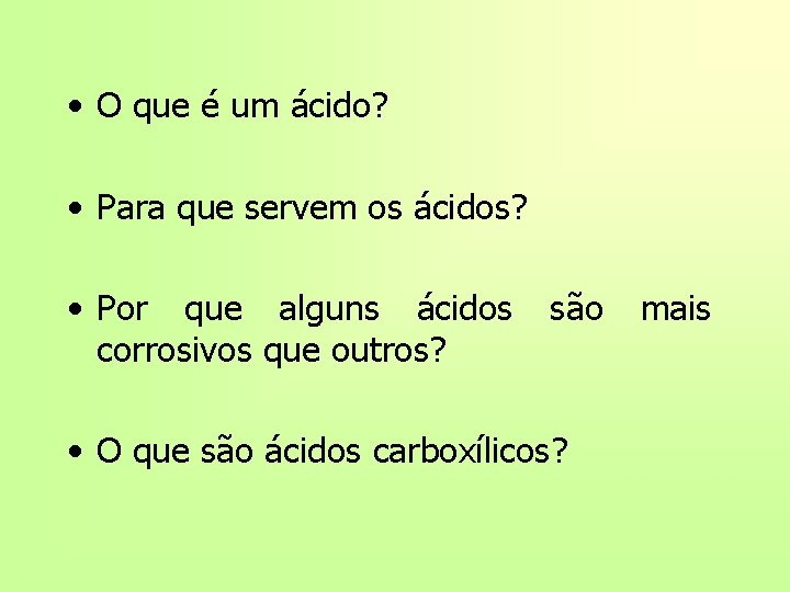  • O que é um ácido? • Para que servem os ácidos? •