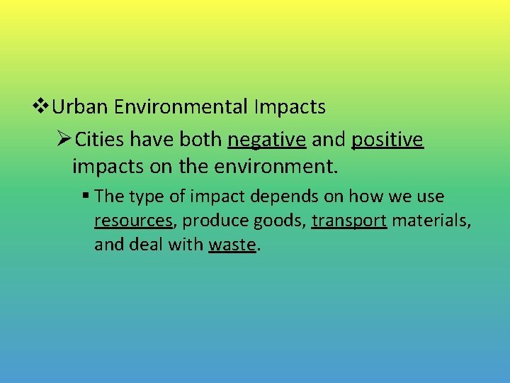 v. Urban Environmental Impacts ØCities have both negative and positive impacts on the environment.