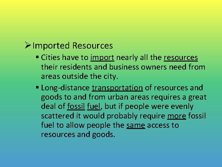 ØImported Resources § Cities have to import nearly all the resources their residents and