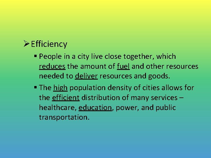 ØEfficiency § People in a city live close together, which reduces the amount of