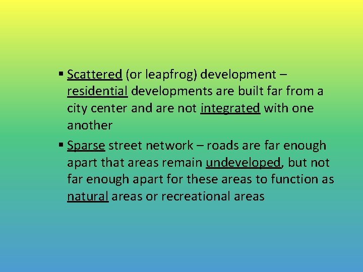 § Scattered (or leapfrog) development – residential developments are built far from a city