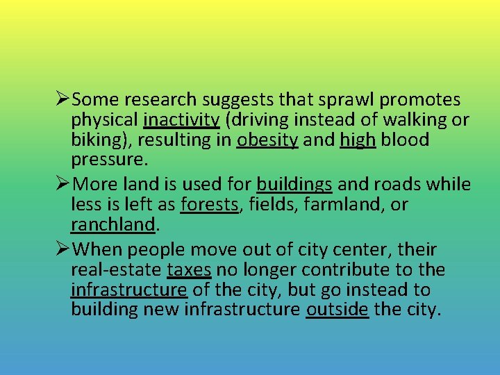 ØSome research suggests that sprawl promotes physical inactivity (driving instead of walking or biking),