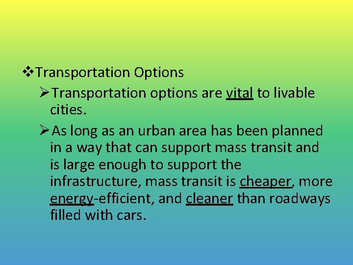 v. Transportation Options ØTransportation options are vital to livable cities. ØAs long as an