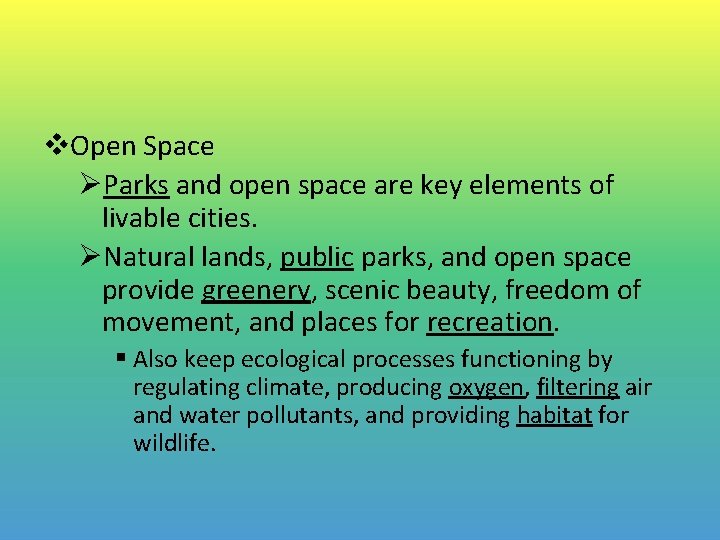 v. Open Space ØParks and open space are key elements of livable cities. ØNatural