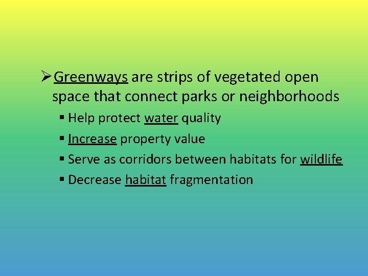 ØGreenways are strips of vegetated open space that connect parks or neighborhoods § Help