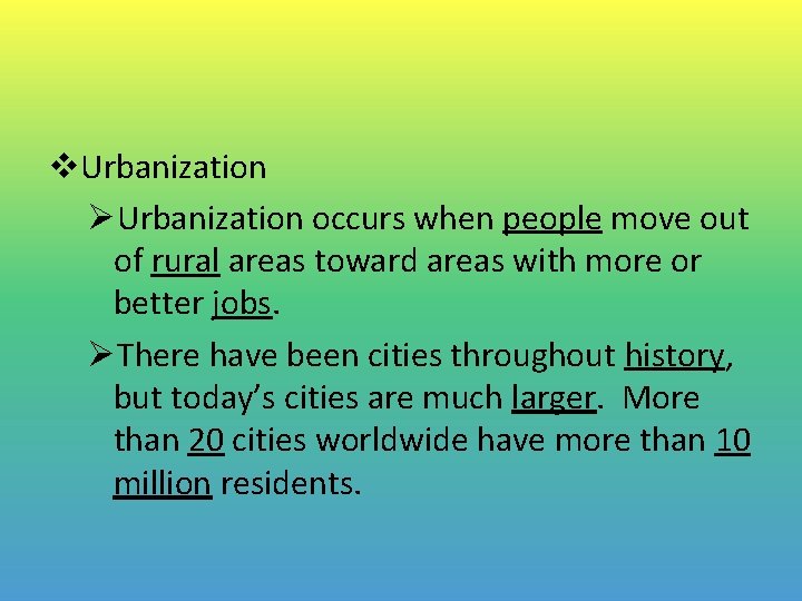 v. Urbanization ØUrbanization occurs when people move out of rural areas toward areas with v. Urbanization ØUrbanization occurs when people move out of rural areas toward areas with