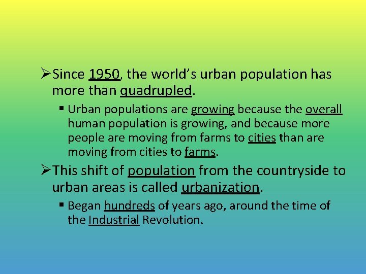 ØSince 1950, the world’s urban population has more than quadrupled. § Urban populations are