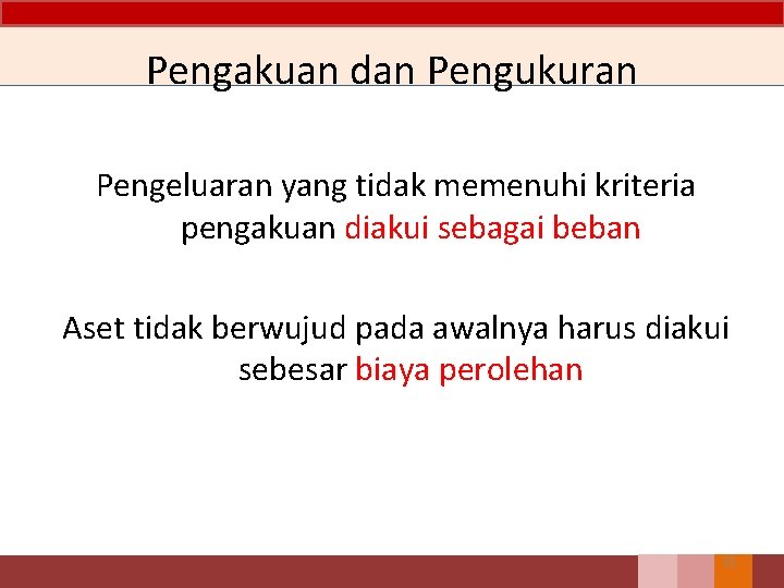 Pengakuan dan Pengukuran Pengeluaran yang tidak memenuhi kriteria pengakuan diakui sebagai beban Aset tidak