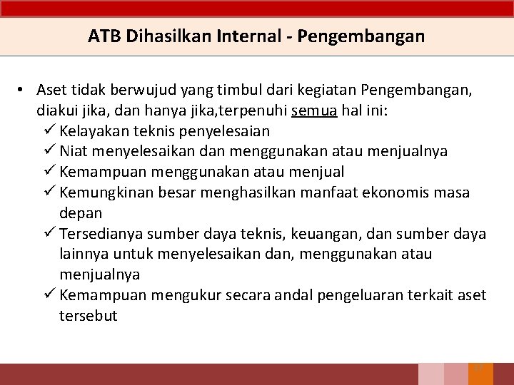 ATB Dihasilkan Internal - Pengembangan • Aset tidak berwujud yang timbul dari kegiatan Pengembangan,