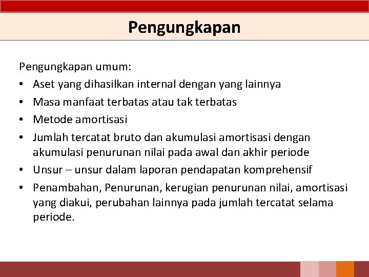 Pengungkapan umum: • Aset yang dihasilkan internal dengan yang lainnya • Masa manfaat terbatas