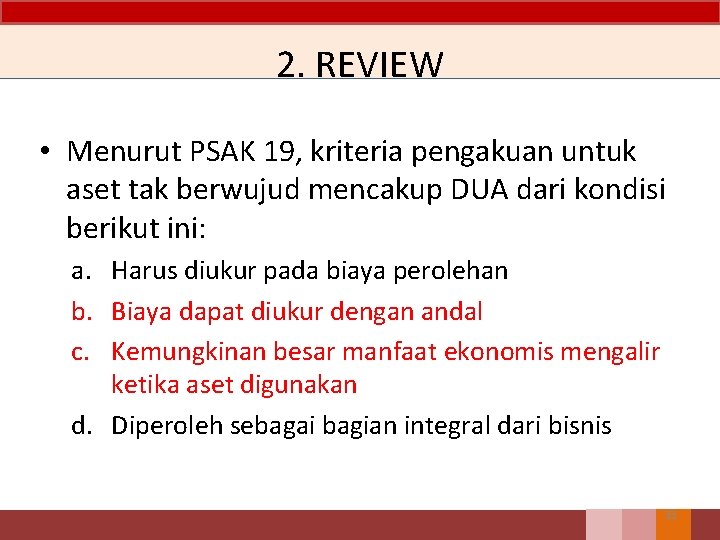 2. REVIEW • Menurut PSAK 19, kriteria pengakuan untuk aset tak berwujud mencakup DUA