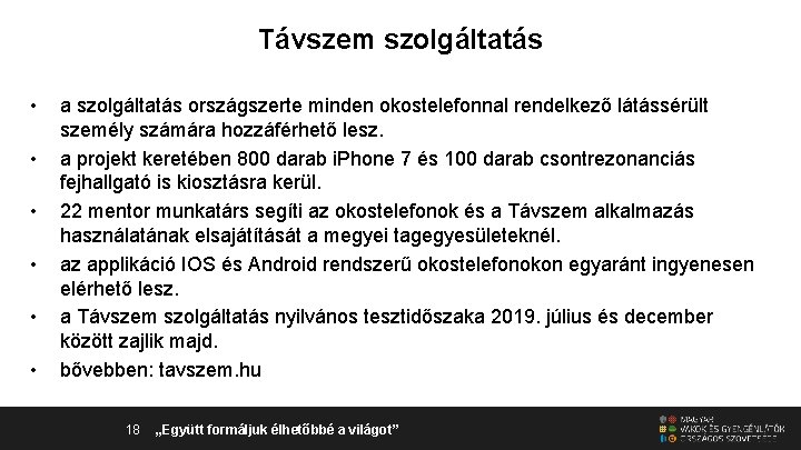 Távszem szolgáltatás • • • a szolgáltatás országszerte minden okostelefonnal rendelkező látássérült személy számára