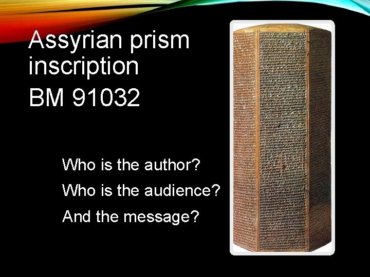 Assyrian prism inscription BM 91032 Who is the author? Who is the audience? And