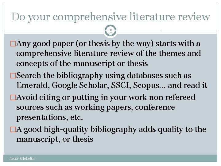 Do your comprehensive literature review 5 �Any good paper (or thesis by the way)