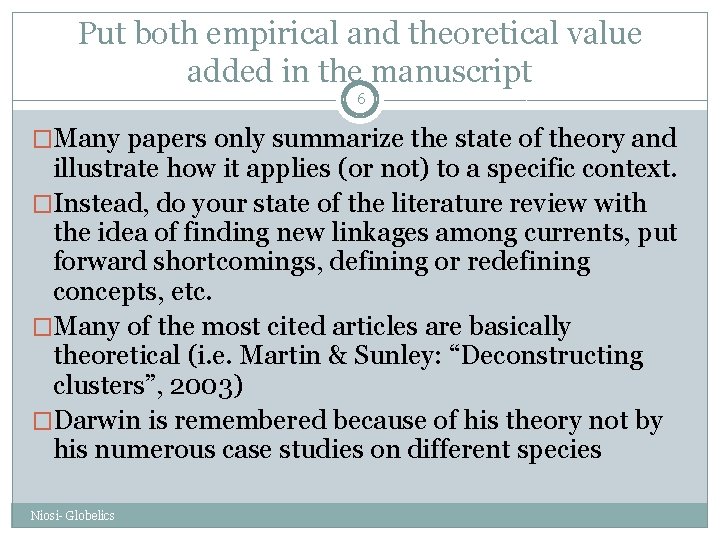 Put both empirical and theoretical value added in the manuscript 6 �Many papers only