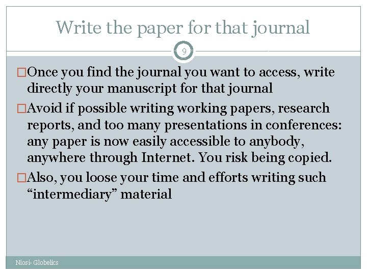 Write the paper for that journal 9 �Once you find the journal you want