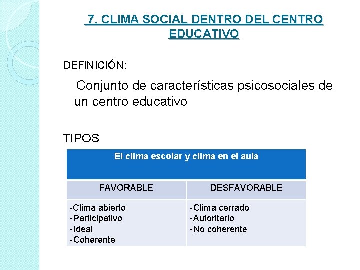  7. CLIMA SOCIAL DENTRO DEL CENTRO EDUCATIVO DEFINICIÓN: Conjunto de características psicosociales de