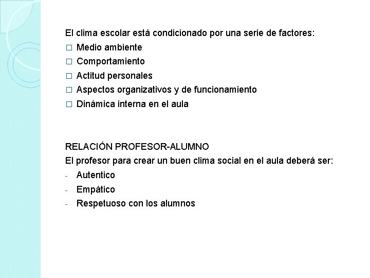 El clima escolar está condicionado por una serie de factores: � Medio ambiente �