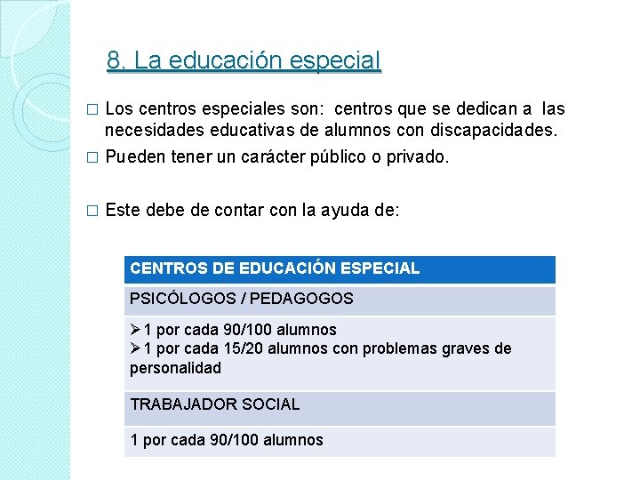 8. La educación especial � Los centros especiales son: centros que se dedican a