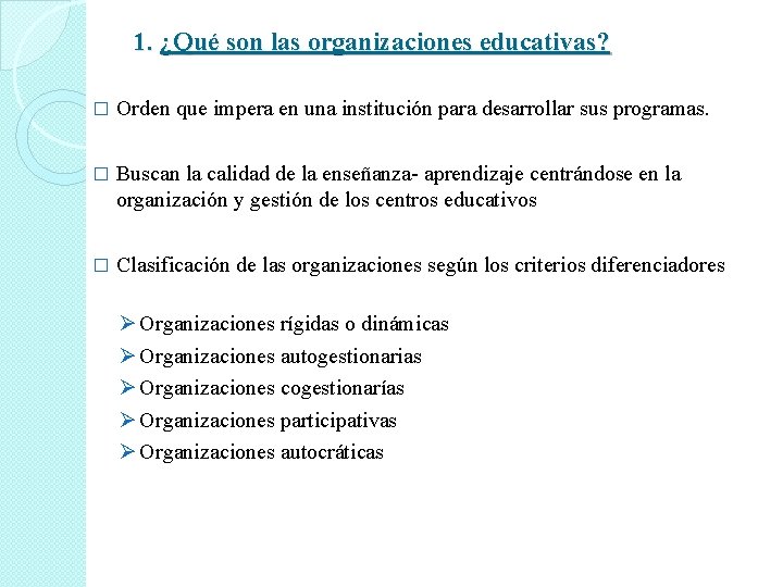 1. ¿Qué son las organizaciones educativas? � Orden que impera en una institución para