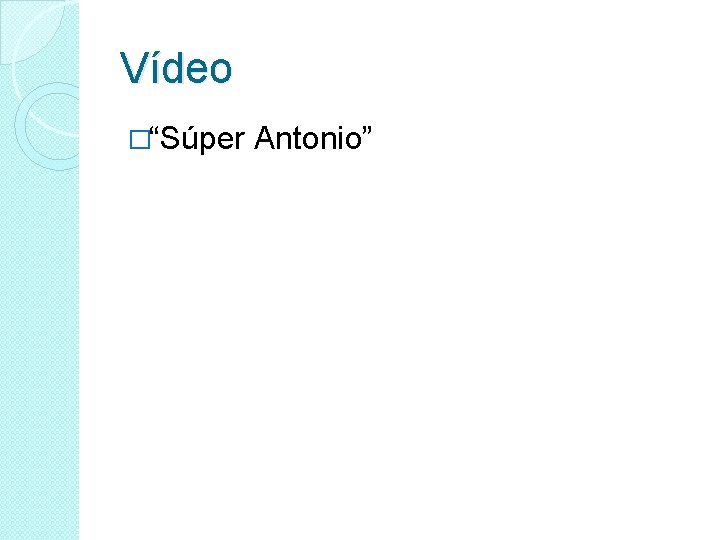 Vídeo �“Súper Antonio” 
