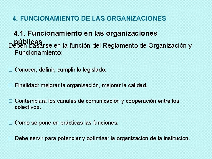 4. FUNCIONAMIENTO DE LAS ORGANIZACIONES 4. 1. Funcionamiento en las organizaciones públicas Deben basarse