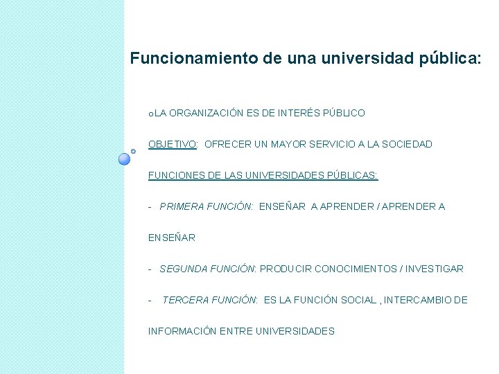 Funcionamiento de una universidad pública: o. LA ORGANIZACIÓN ES DE INTERÉS PÚBLICO OBJETIVO: OFRECER