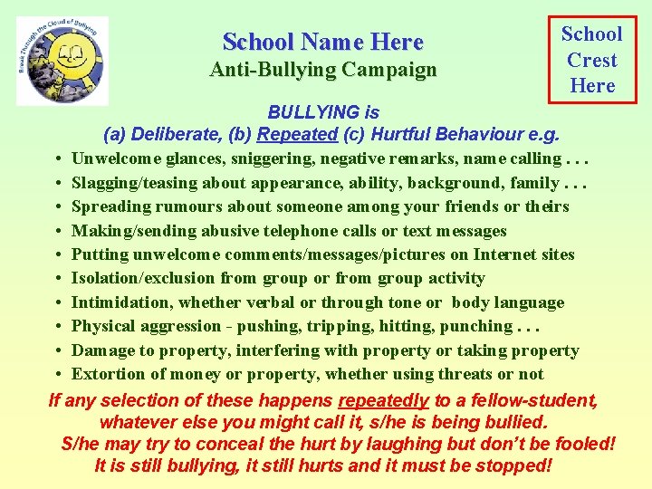 School Name Here Anti-Bullying Campaign School Crest Here BULLYING is (a) Deliberate, (b) Repeated