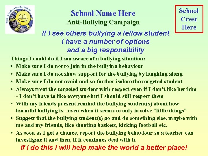 School Name Here Anti-Bullying Campaign If I see others bullying a fellow student I