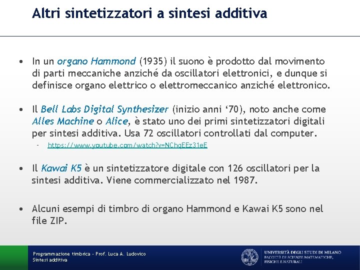 Altri sintetizzatori a sintesi additiva • In un organo Hammond (1935) il suono è