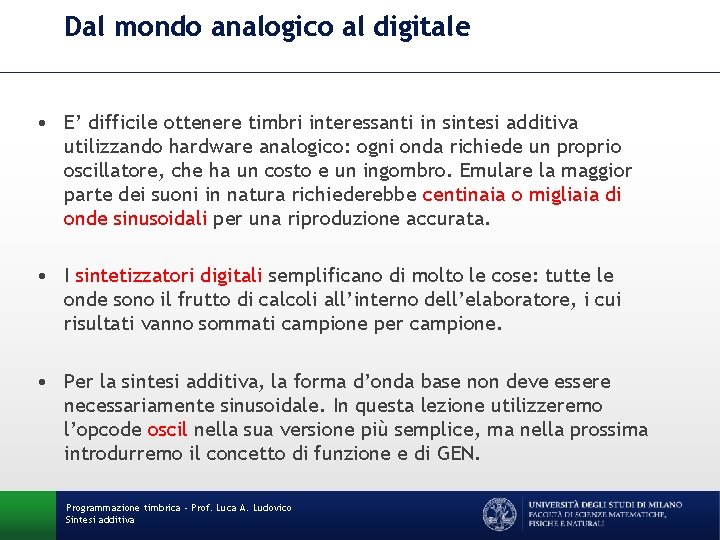 Dal mondo analogico al digitale • E’ difficile ottenere timbri interessanti in sintesi additiva