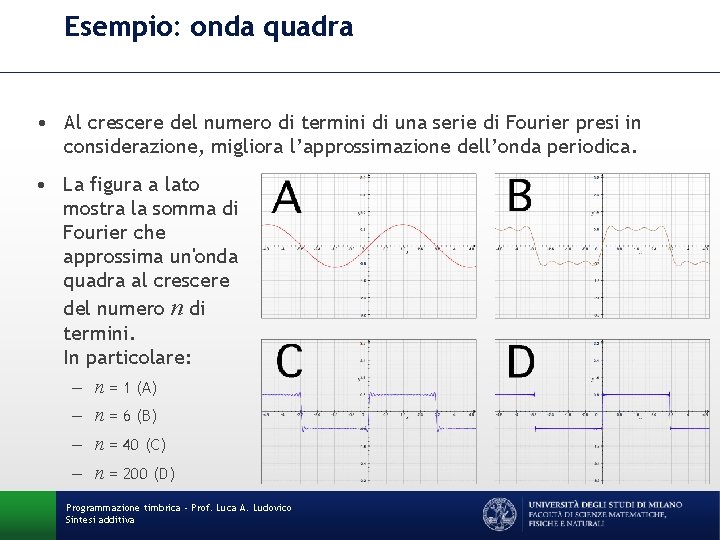 Esempio: onda quadra • Al crescere del numero di termini di una serie di