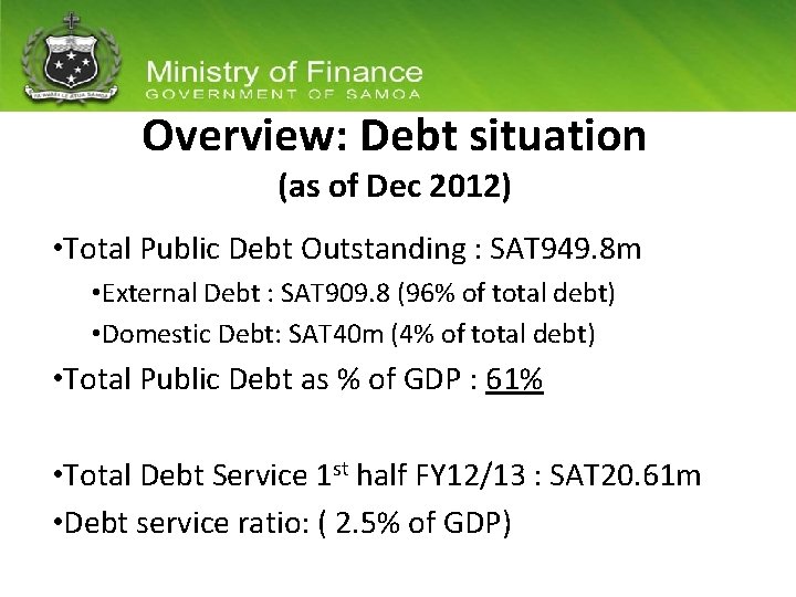 Overview: Debt situation (as of Dec 2012) • Total Public Debt Outstanding : SAT