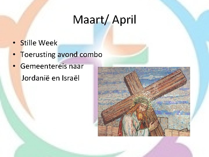 Maart/ April • Stille Week • Toerusting avond combo • Gemeentereis naar Jordanië en