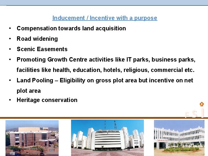 Inducement / Incentive with a purpose • Compensation towards land acquisition • Road widening